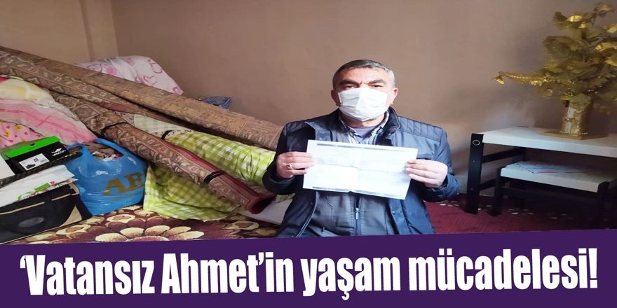 VİDEO - ‘Vatansız Ahmet’in yardım çığlığı!