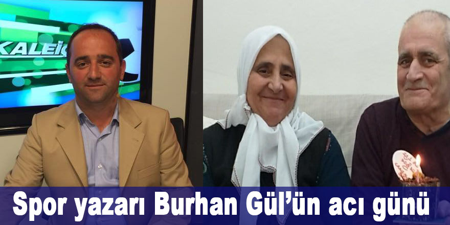 Spor yazarı Burhan Gül’ün acı günü