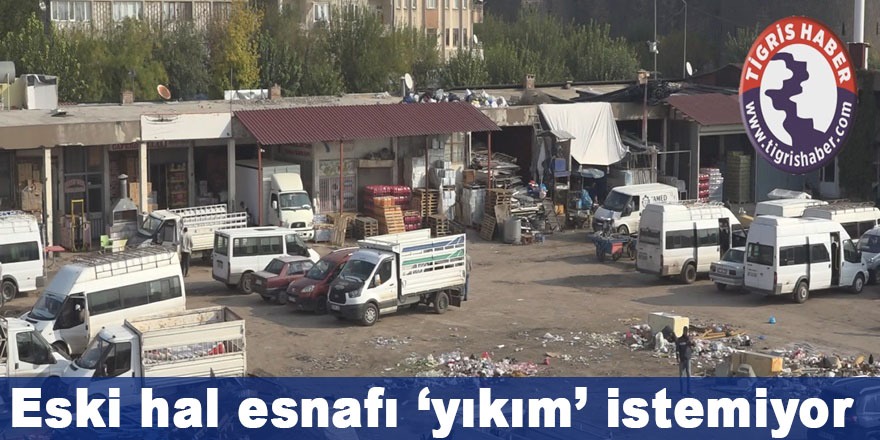 Eski hal esnafı ‘yıkım’ istemiyor