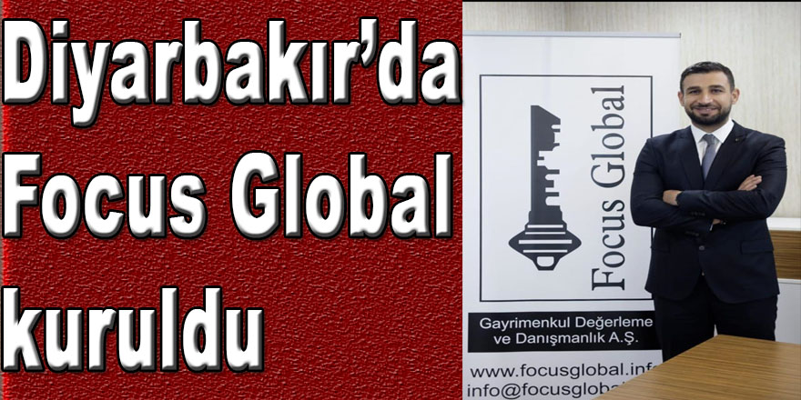 Diyarbakır’da Focus Global kuruldu