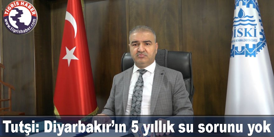 VİDEO - DİSKİ Müdürü Tutşi: Diyarbakır’ın 5 yıllık su sorunu yok