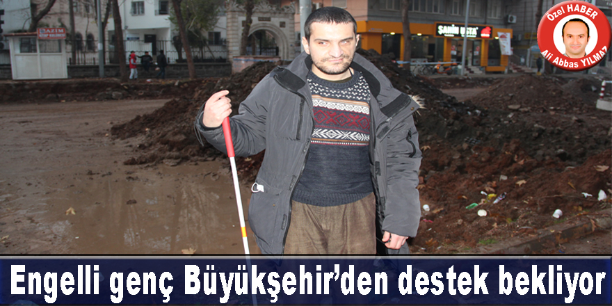 Engelli genç Büyükşehir'den destek bekliyor