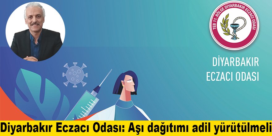 Diyarbakır Eczacı Odası: Aşı dağıtımı adil yürütülmeli