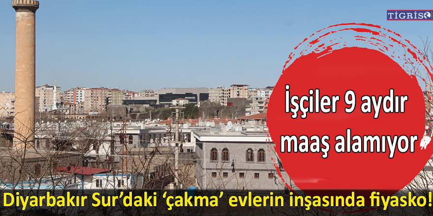 Diyarbakır Sur’daki 'çakma' evlerin inşasında fiyasko!