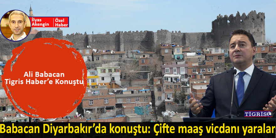 Babacan Diyarbakır’da konuştu: Çifte maaş vicdanı yaralar