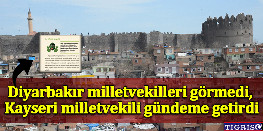 Diyarbakır milletvekilleri görmedi, Kayseri milletvekili gündeme getirdi