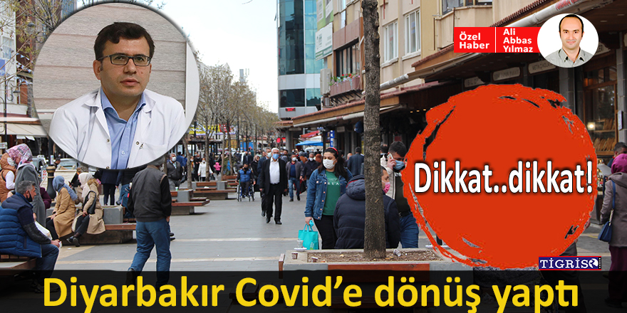Diyarbakır Covid’e dönüş yaptı