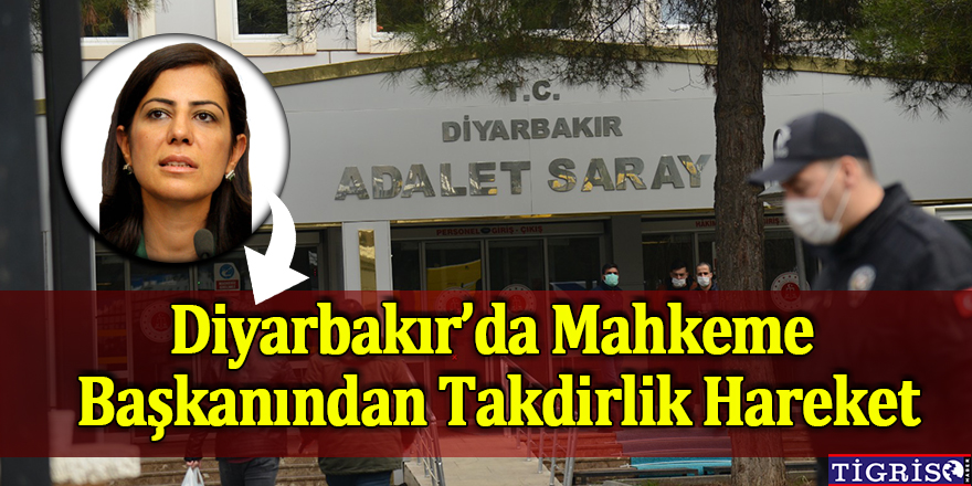 Diyarbakır'da mahkeme başkanından takdirlik hareket