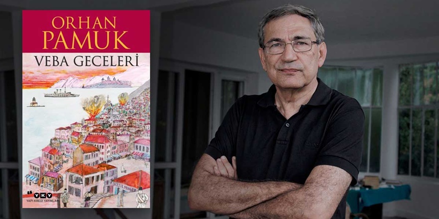Orhan Pamuk, son romanı 'Veba Geceleri'ni anlattı