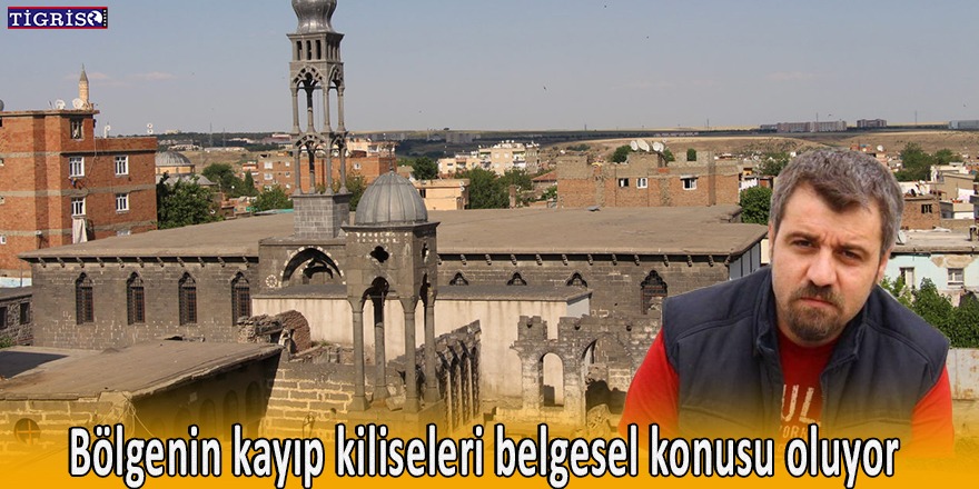 Bölgenin kayıp kiliseleri belgesel konusu oluyor