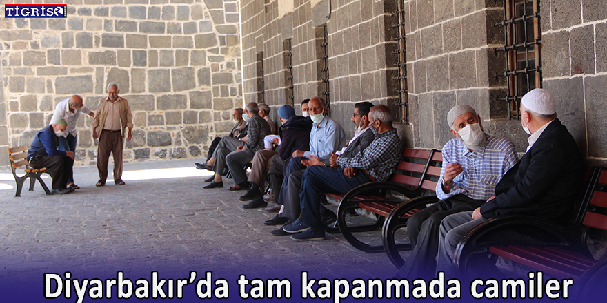 Diyarbakır’da tam kapanmada camiler