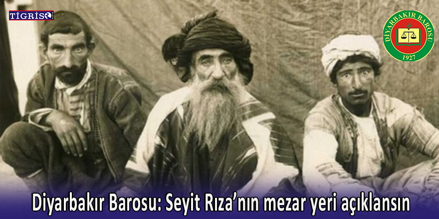 Diyarbakır Barosu: Seyit Rıza’nın mezar yeri açıklansın