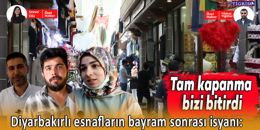 VİDEO - Diyarbakırlı esnafların bayram sonrası isyanı: Tam kapanma bizi bitirdi