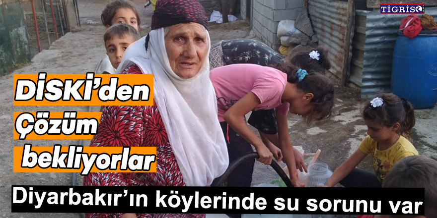 Diyarbakır'ın köylerinde su sorunu var