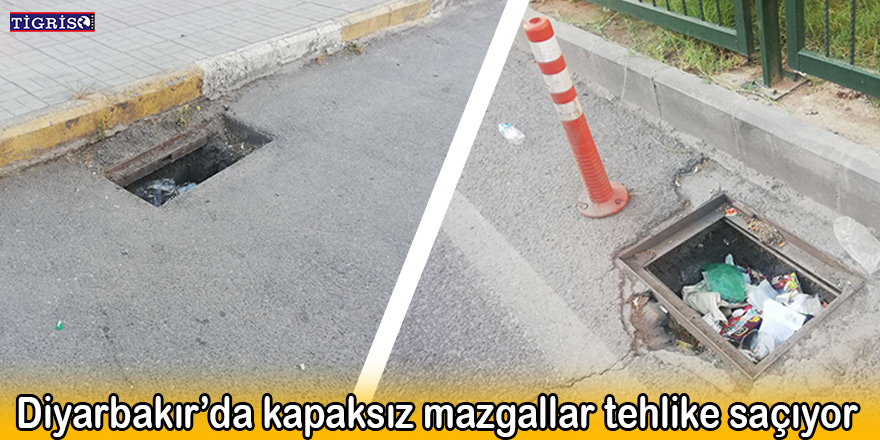 Diyarbakır’da kapaksız mazgallar tehlike saçıyor