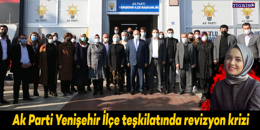 Ak Parti Yenişehir İlçe teşkilatında revizyon krizi