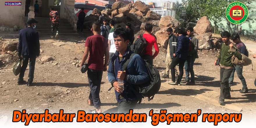Diyarbakır Barosundan ‘göçmen’ raporu