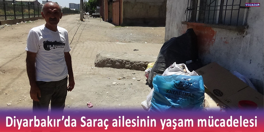 Diyarbakır’da Saraç ailesinin yaşam mücadelesi