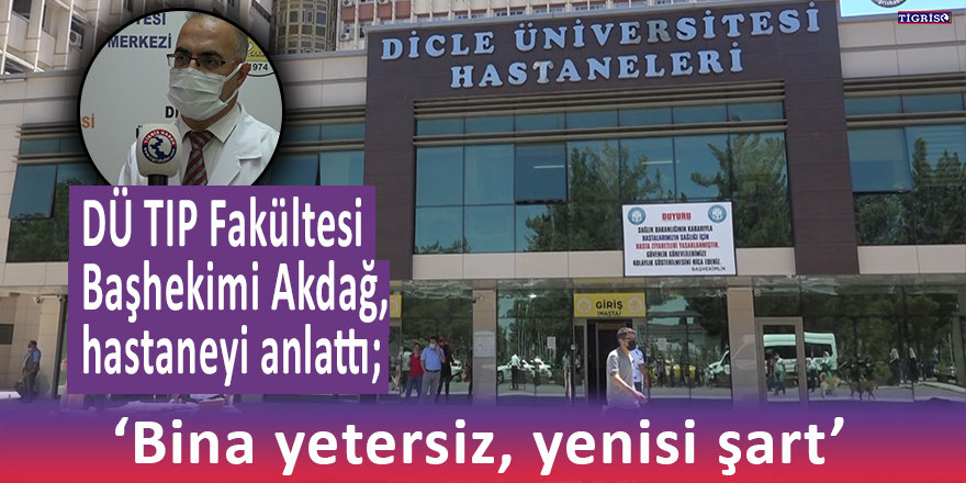 VİDEO - DÜ Tıp Fakültesi Başhekimi Akdağ: Bina yetersiz, yenisi şart