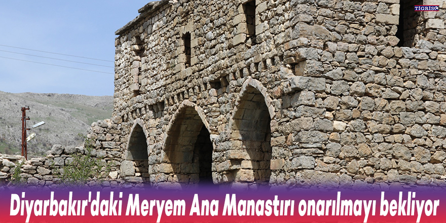 Diyarbakır'daki Meryem Ana Manastırı onarılmayı bekliyor