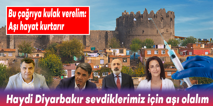 Haydi Diyarbakır sevdiklerimiz için aşı olalım