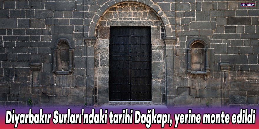 Diyarbakır Surları'ndaki tarihi Dağkapı, yerine monte edildi