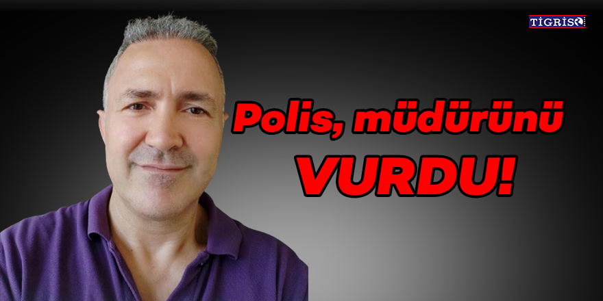 Polis, müdürünü vurdu!