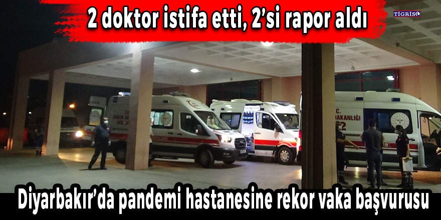 Diyarbakır’da pandemi hastanesine rekor vaka başvurusu