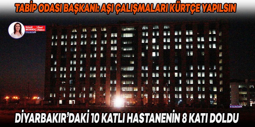 Diyarbakır’daki 10 katlı hastanenin 8 katı doldu