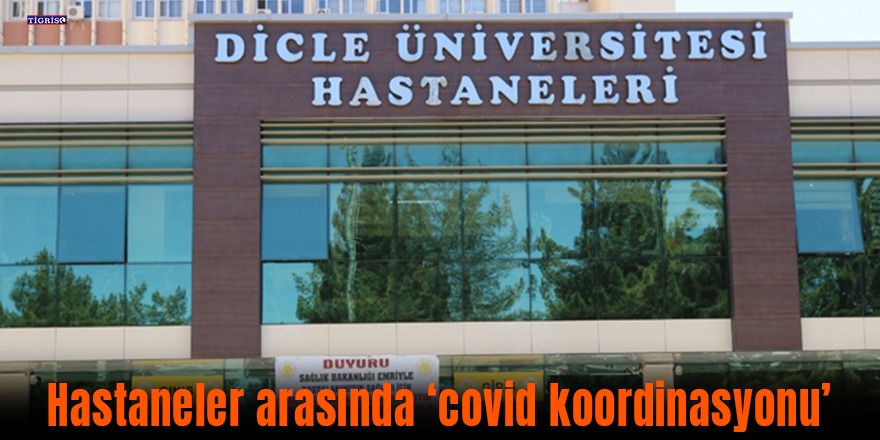 Hastaneler arasında ‘covid koordinasyonu’