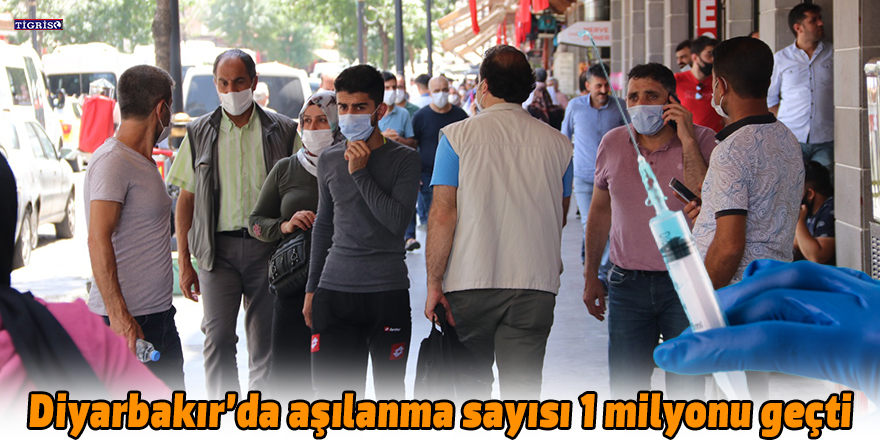 Diyarbakır'da aşılanma sayısı 1 milyonu geçti