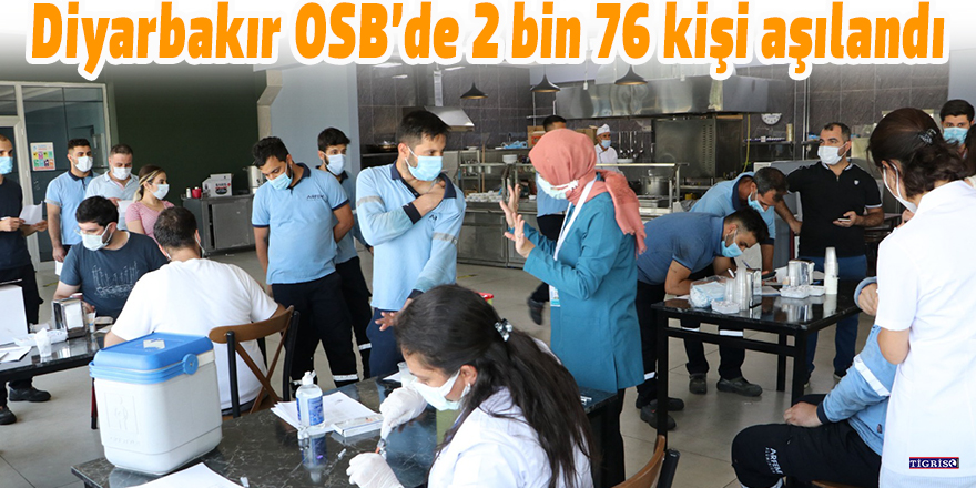Diyarbakır OSB’de 2 bin 76 kişi aşılandı