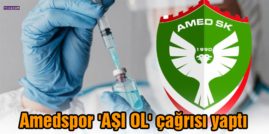 Amedspor: Futbolun coşkusunu birlikte yaşamak için aşı olalım