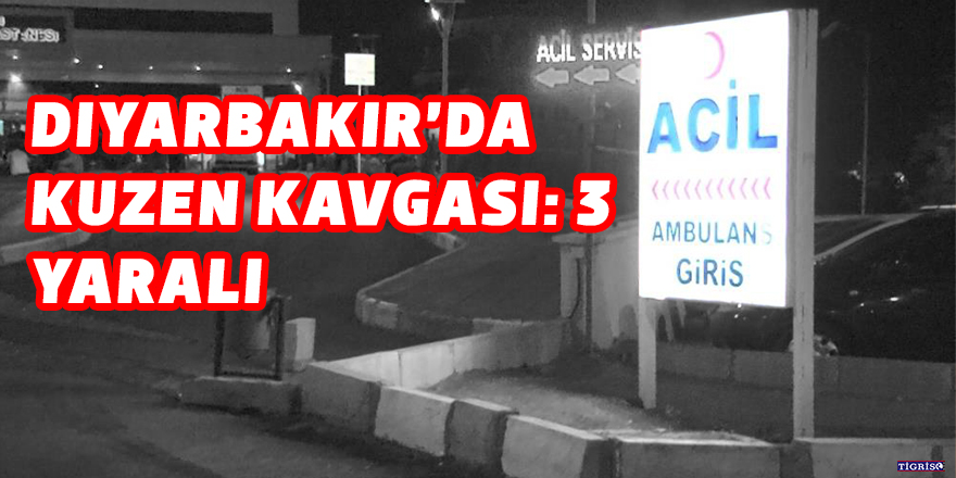Diyarbakır’da kuzen kavgası: 3 yaralı