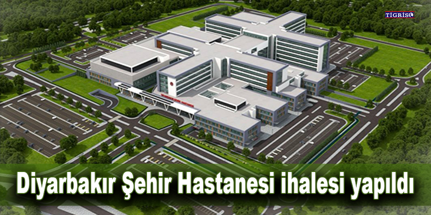 Diyarbakır Şehir Hastanesi ihalesi yapıldı