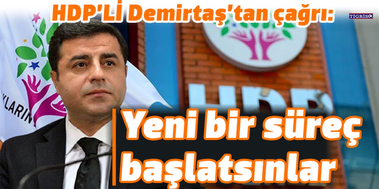 HDP’li Demirtaş’tan AK Partiye çağrı: Yeni bir süreç başlatsınlar