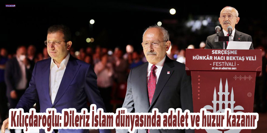 Kılıçdaroğlu: Dileriz İslam dünyasında adalet ve huzur kazanır