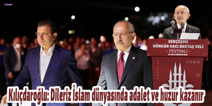 Kılıçdaroğlu: Dileriz İslam dünyasında adalet ve huzur kazanır