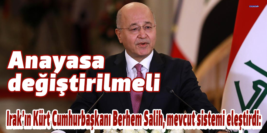 Irak’ın Kürt Cumhurbaşkanı Berhem Salih, mevcut sistemi eleştirdi