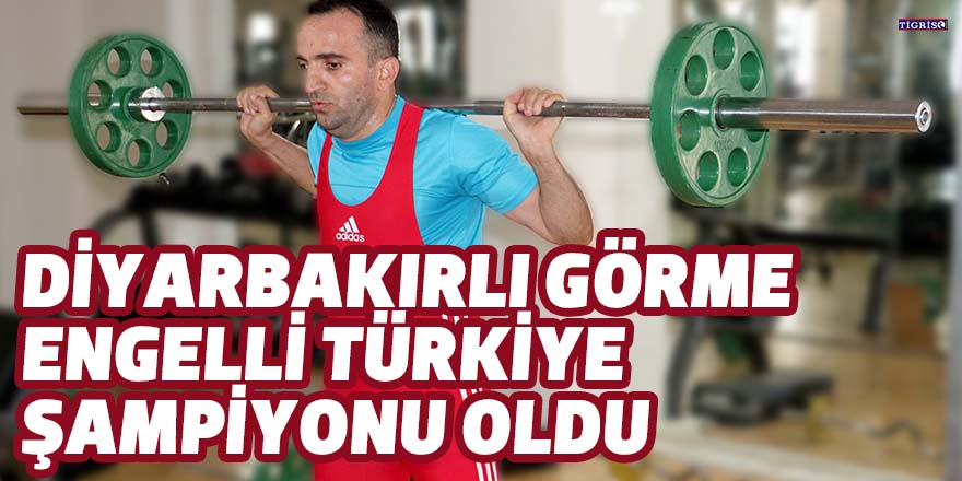 Diyarbakırlı görme engeli Türkiye şampiyonu oldu