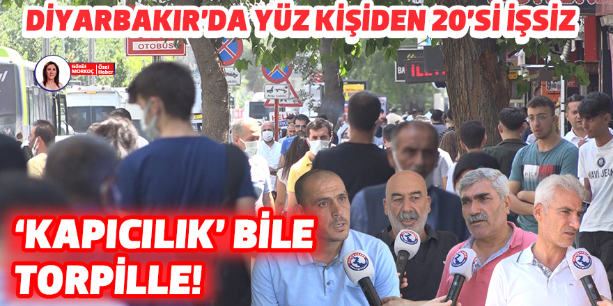 VİDEO- Diyarbakır’da yüz kişiden 20’si işsiz