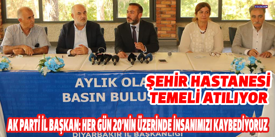 Ak Parti İl Başkan: Her gün 20’nin üzerinde insanımızı kaybediyoruz