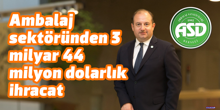 Ambalaj sektöründen 3 milyar 44 milyon dolarlık ihracat