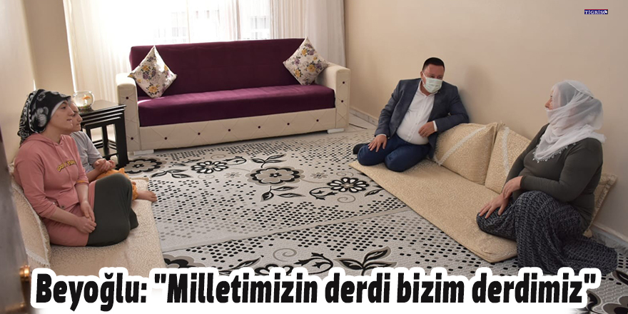 Beyoğlu: "Milletimizin derdi bizim derdimiz"