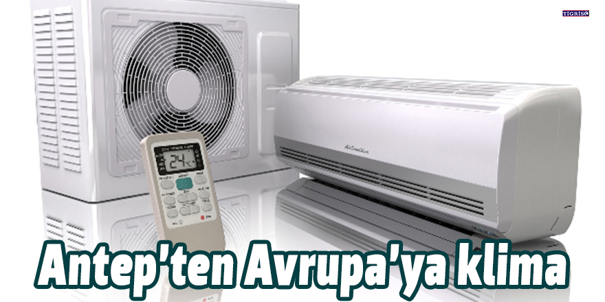 Antep’ten Avrupa’ya klima