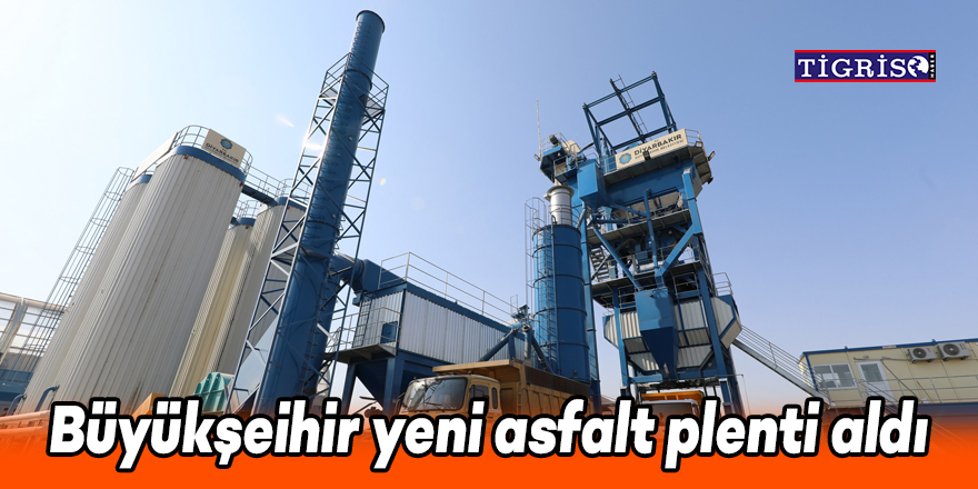 Büyükşehir yeni asfalt plenti aldı