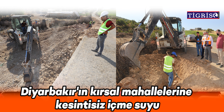 Diyarbakır'ın kırsal mahallelerine kesintisiz içme suyu
