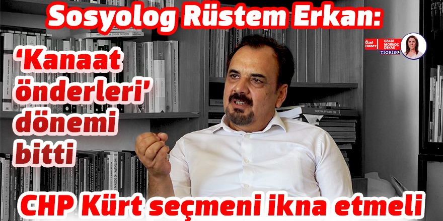 VİDEO - Sosyolog Rüstem Erkan: CHP Kürt seçmeni ikna etmeli