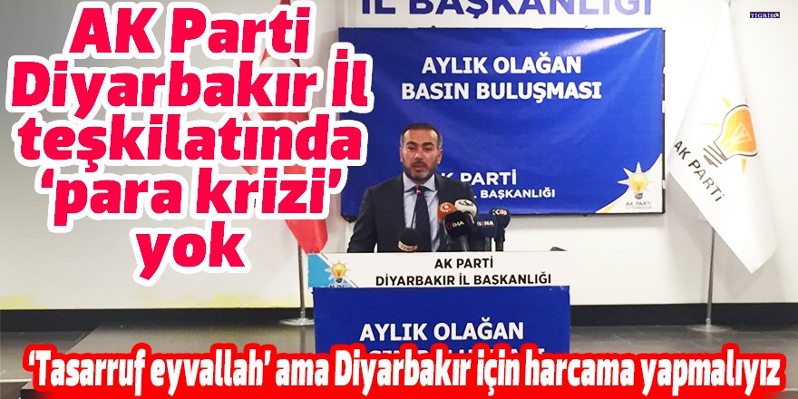 VİDEO - AK Parti Diyarbakır İl teşkilatında ‘para krizi’ yok