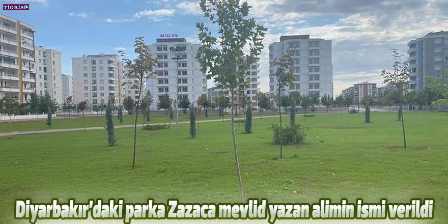 Diyarbakır’daki parka Zazaca mevlid yazan alimin ismi verildi